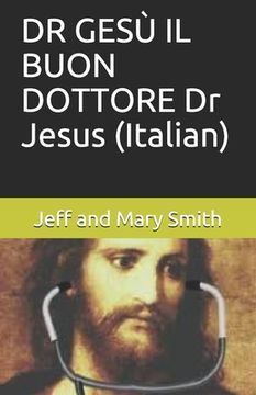 portada DR GESÙ IL BUON DOTTORE Dr Jesus (Italian) (in Italian)