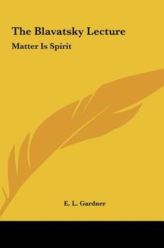 portada the blavatsky lecture: matter is spirit (en Inglés)