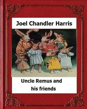 portada Uncle Remus and His Friends (1892) by: Joel Chandler Harris (en Inglés)