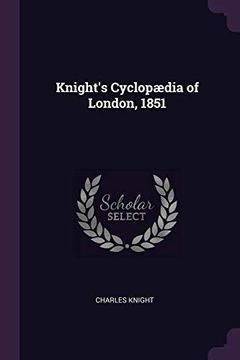 portada Knight's Cyclopædia of London, 1851 (en Inglés)