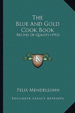 portada the blue and gold cook book: recipes of quality (1912)