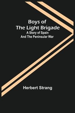 portada Boys of the Light Brigade: A Story of Spain and the Peninsular War (in English)