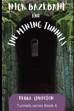 portada Nick Bazebahl and the Mining Tunnels: Tunnels series