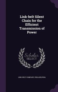 portada Link-belt Silent Chain for the Efficient Transmission of Power (en Inglés)