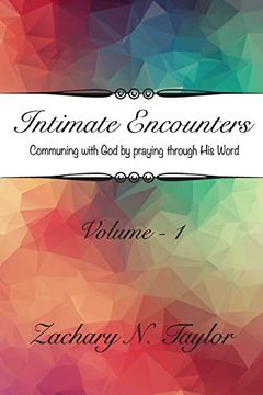 portada Intimate Encounters: Communing With god and Becoming his Word (Volume 1) (en Inglés)