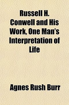 portada russell h. conwell and his work, one man's interpretation of life