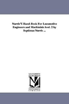 portada norris's hand-book for locomotive engineers and machinists vol. 2 by septimus norris ... (en Inglés)