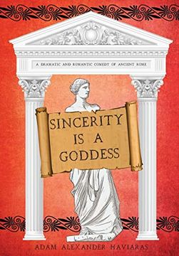 portada Sincerity is a Goddess: A Dramatic and Romantic Comedy of Ancient Rome (The Etrurian Players) (in English)