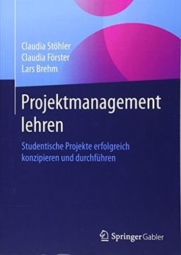 portada Projektmanagement Lehren: Studentische Projekte Erfolgreich Konzipieren und Durchführen (en Alemán)