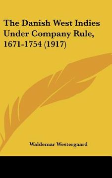 portada the danish west indies under company rule, 1671-1754 (1917) (in English)