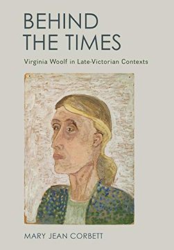 portada Behind the Times: Virginia Woolf in Late-Victorian Contexts (en Inglés)