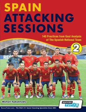 portada Spain Attacking Sessions - 140 Practices from Goal Analysis of the Spanish National Team (en Inglés)