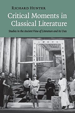 portada Critical Moments in Classical Literature: Studies in the Ancient View of Literature and its Uses (en Inglés)