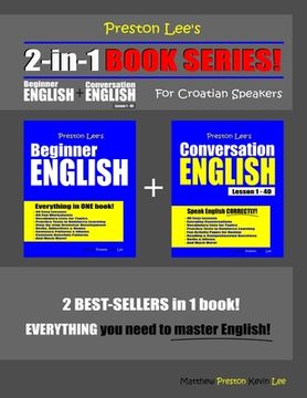 portada Preston Lee's 2-in-1 Book Series! Beginner English & Conversation English Lesson 1 - 40 For Croatian Speakers (en Inglés)