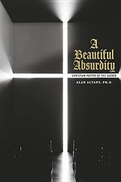 portada A Beautiful Absurdity: Christian Poetry of the Sacred (in English)