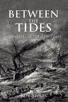 portada Between the Tides: Shipwrecks of the Irish Coast (en Inglés)
