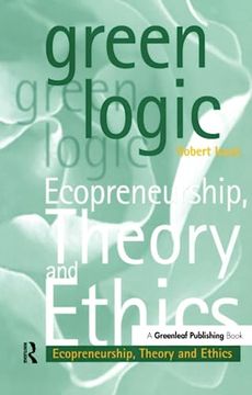 portada Green Logic: Ecopreneurship, Theory and Ethics (en Inglés)