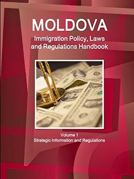 portada Moldova Immigration Policy, Laws and Regulations Handbook Volume 1 Strategic Information and Regulations