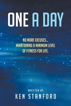 portada One a Day: No More Excuses. Maintaining a Minimum Level of Fitness for Life. 