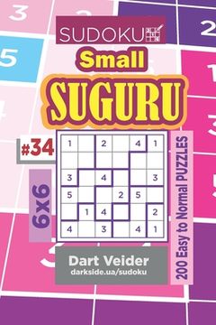 portada Sudoku Small Suguru - 200 Easy to Normal Puzzles 6x6 (Volume 34) (en Inglés)