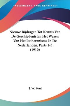 portada Nieuwe Bijdragen Tot Kennis Van De Geschiedenis En Het Wezen Van Het Lutheranisme In De Nederlanden, Parts 1-3 (1910)