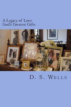 portada A Legacy of Love: God's Greatest Gifts (en Inglés)