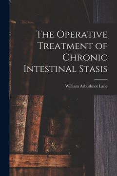 portada The Operative Treatment of Chronic Intestinal Stasis (en Inglés)