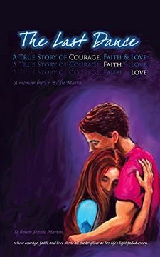 portada The Last Dance: A True Story of Courage, Faith, and Love (in English)