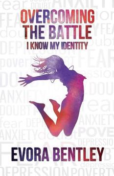 portada Overcoming the Battle: I Know My Identity (en Inglés)