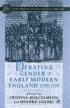 portada Debating Gender in Early Modern England, 1500-1700 (en Inglés)