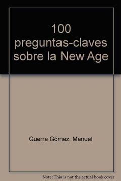 portada 100 Preguntas Clave Sobre la "New Age": Catecismo Nada Elemental con sus Respectivas Respuestas (Para Aprender y Enseñar) (in Spanish)