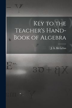 portada Key to the Teacher's Hand-book of Algebra [microform] (in English)