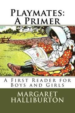 portada Playmates: A Primer: A First Reader for Boys and Girls (en Inglés)
