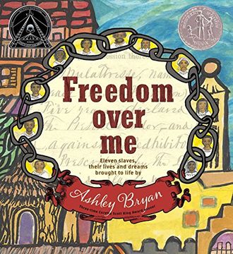 portada Freedom Over me: Eleven Slaves, Their Lives and Dreams Brought to Life by Ashley Bryan (Coretta Scott King Illustrator Honor Books) (en Inglés)