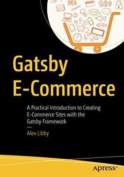 portada Gatsby E-Commerce: A Practical Introduction to Creating E-Commerce Sites With the Gatsby Framework (in English)