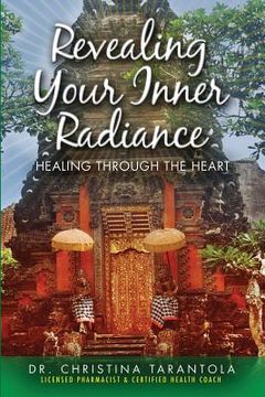 portada Revealing Your Inner Radiance: Healing Through The Heart (en Inglés)