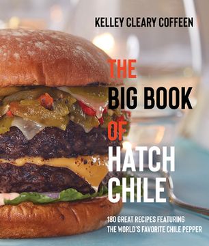 portada The Big Book of Hatch Chile: 180 Great Recipes Featuring the World's Favorite Chile Pepper (en Inglés)