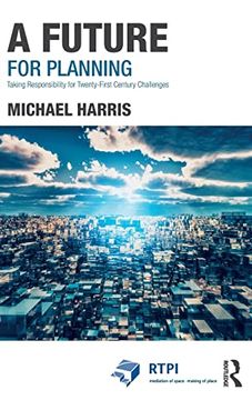 portada A Future for Planning: Taking Responsibility for Twenty-First Century Challenges (Rtpi Library Series) 