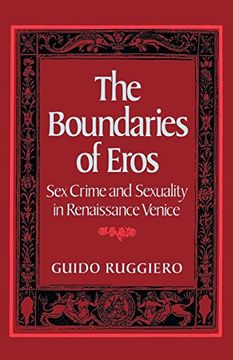 portada The Boundaries of Eros: Sex Crime and Sexuality in Renaissance Venice (Studies in the History of Sexuality) (en Inglés)