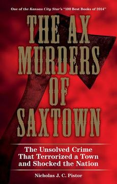 portada The ax Murders of Saxtown: The Unsolved Crime That Terrorized a Town and Shocked the Nation (en Inglés)