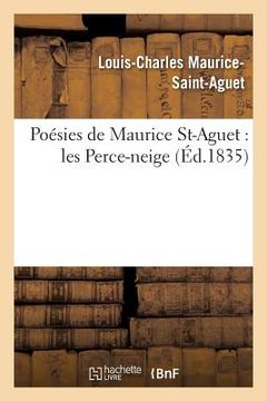 portada Poésies de Maurice St-Aguet: Les Perce-Neige (en Francés)
