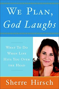 portada We Plan, god Laughs: What to do When Life Hits you Over the Head 
