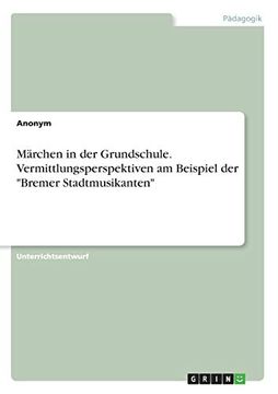 portada Mrchen in der Grundschule Vermittlungsperspektiven am Beispiel der Bremer Stadtmusikanten (en Alemán)