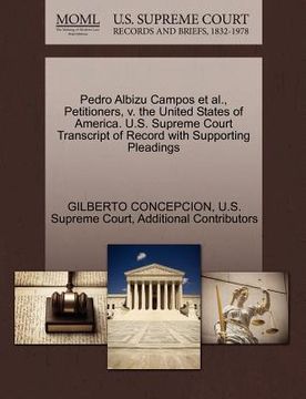 portada pedro albizu campos et al., petitioners, v. the united states of america. u.s. supreme court transcript of record with supporting pleadings