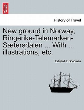 portada new ground in norway, ringerike-telemarken-s tersdalen ... with ... illustrations, etc. (en Inglés)