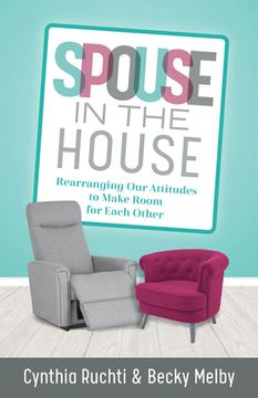 portada Spouse in the House: Rearranging Our Attitudes to Make Room for Each Other (en Inglés)