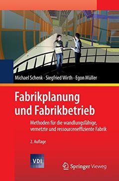 portada Fabrikplanung und Fabrikbetrieb: Methoden für die Wandlungsfähige, Vernetzte und Ressourceneffiziente Fabrik (in German)