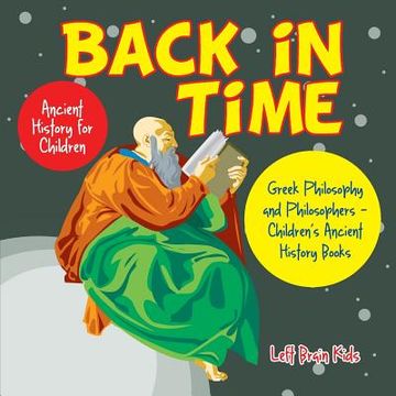portada Back in Time: Ancient History for Children: Greek Philosophy and Philosophers - Children's Ancient History Books (en Inglés)