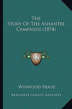 portada the story of the ashantee campaign (1874) (en Inglés)