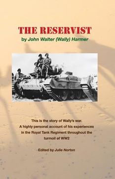 portada The Reservist: This Is the Story of Wally's War. a Highly Personal Account of His Experiences in the Tank Corps Throughout the Turmoi